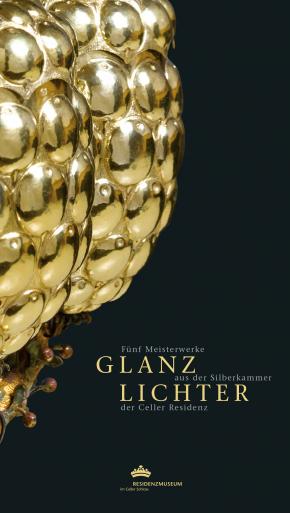 Glanzlichter – Fünf Meisterwerke aus der Silberkammer der Celler Residenz (ISBN: 978-3-925902-87-1)